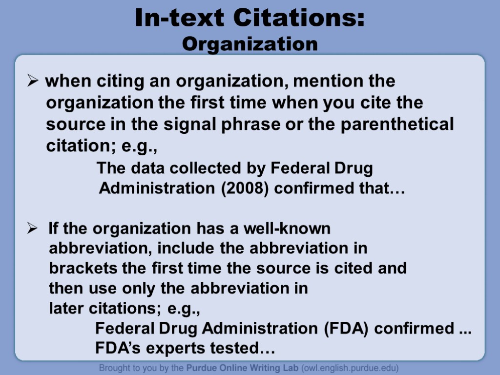 In-text Citations: Organization when citing an organization, mention the organization the first time when